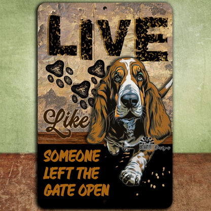 Basset Hound sign, Live Like Someone Left Gate Open (or Door Open) dog metal wall art