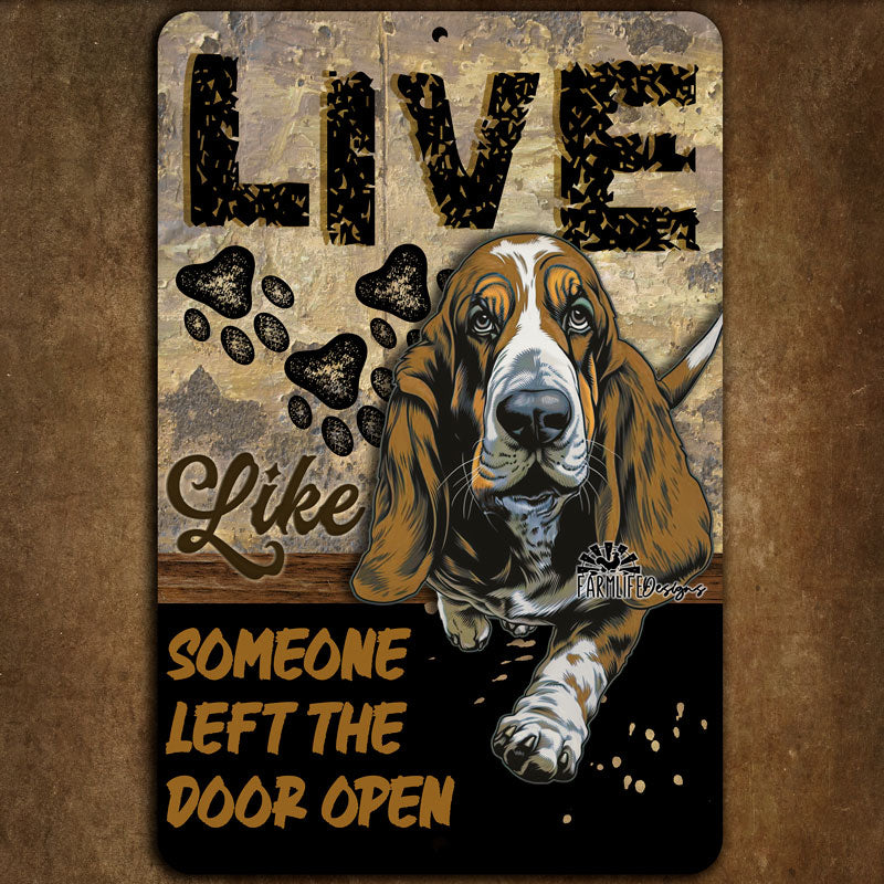 Basset Hound sign, Live Like Someone Left Gate Open (or Door Open) dog metal wall art