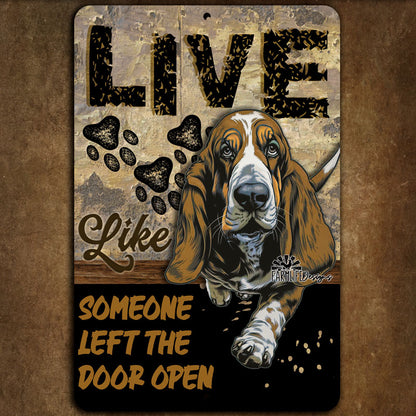 Basset Hound sign, Live Like Someone Left Gate Open (or Door Open) dog metal wall art