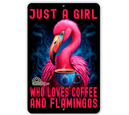 Flamingo Sign - Just a Girl who Loves Coffee and Flamingos - 8x12 Aluminum sign