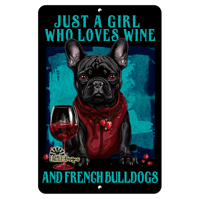 French Bulldog Sign, Just a Girl Who Loves Wine and French Bull dogs