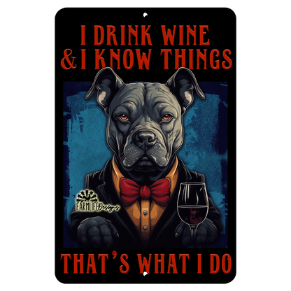 Pit Bull Sign, I Drink Wine and I Know Things, funny dog sign