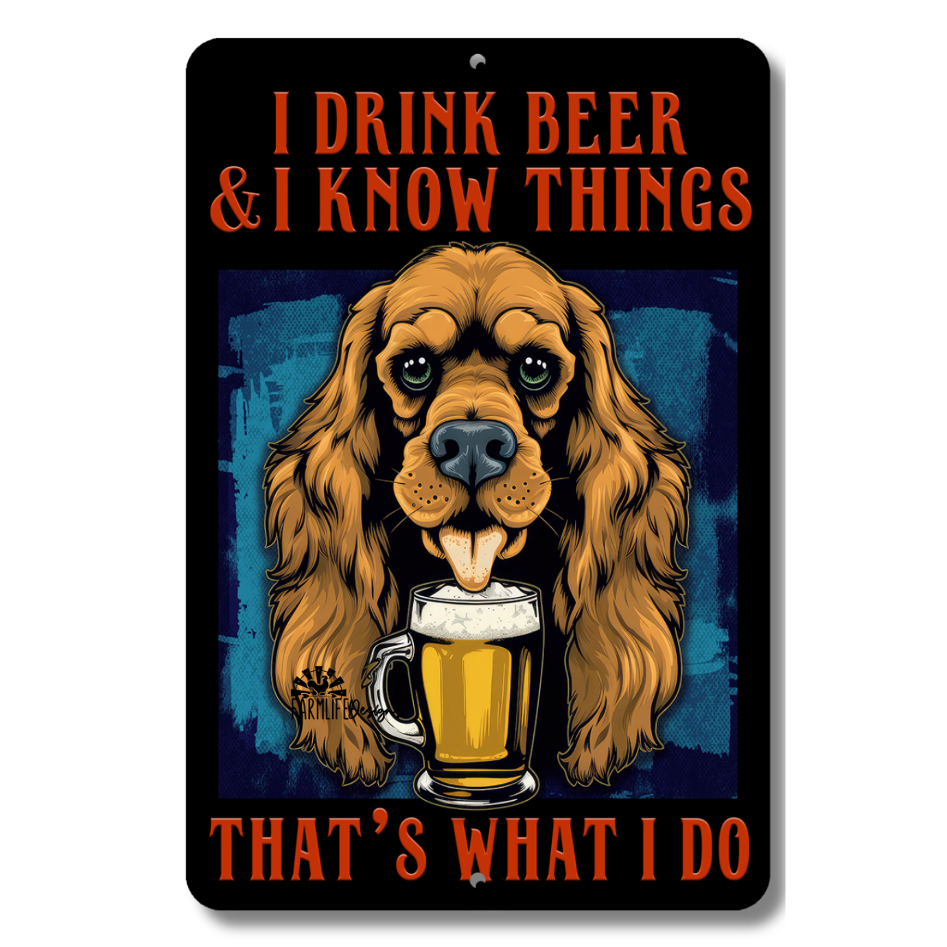 Cocker Spaniel, I Drink Beer and I Know Things, That's What I Do, Bar Man Cave Dog Sign