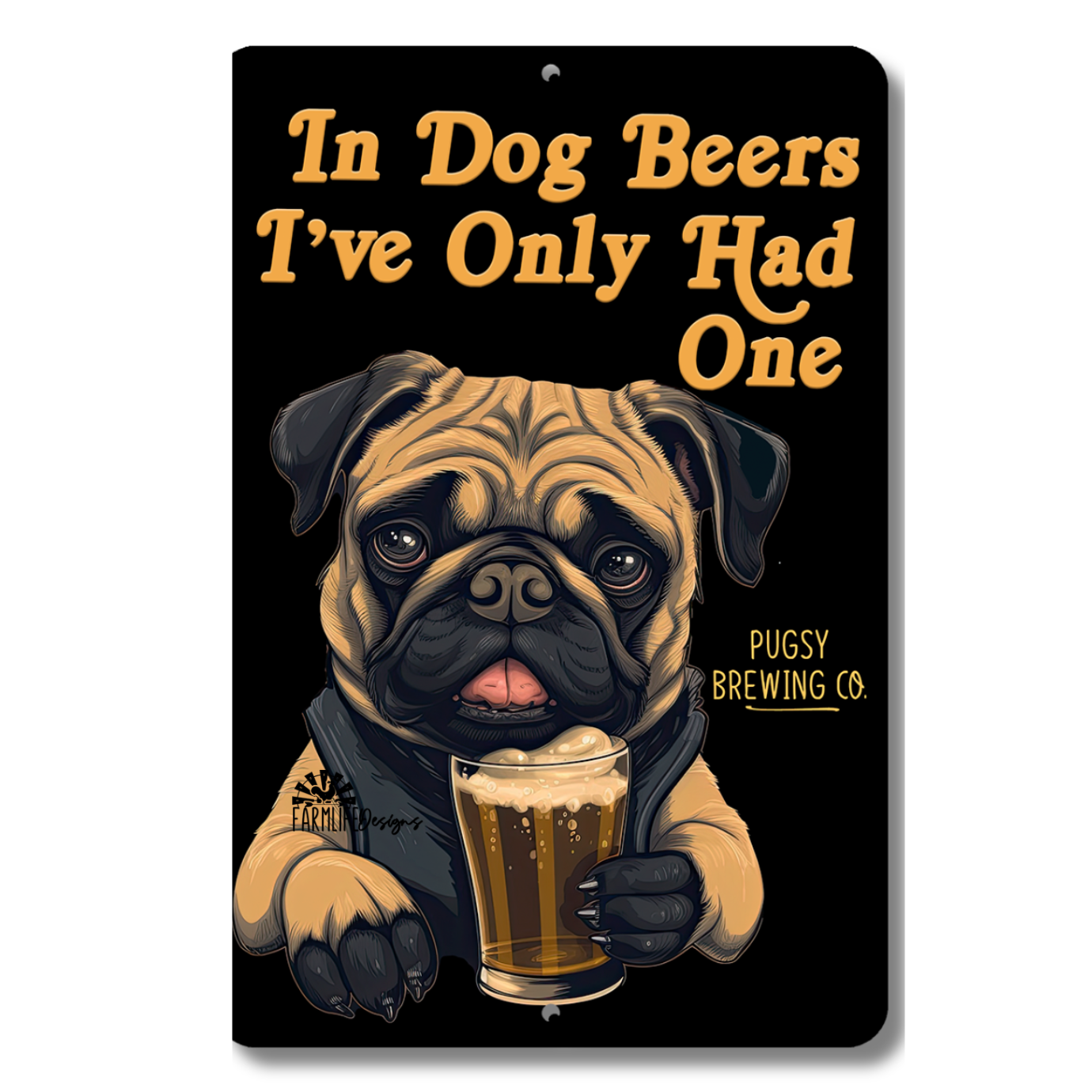 Pug, In Dog Beers I've Only Hand One, Man Cave Bar Sign