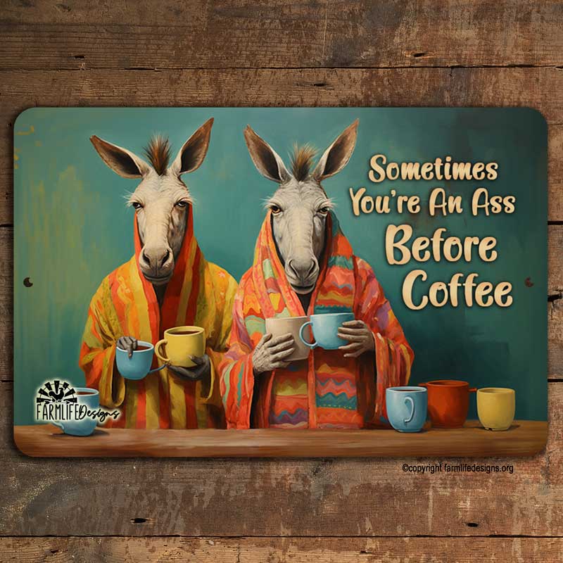 Funny Donkey Coffee Bar Sign, Sometimes You're An Ass Before Coffee