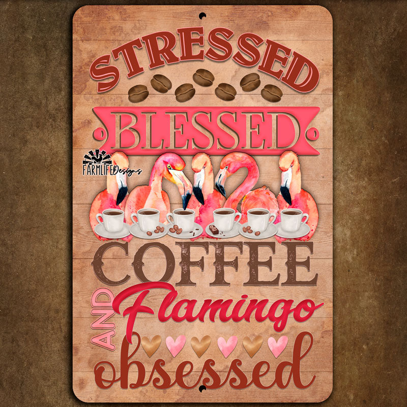 Stressed, Blessed, Coffee and Flamingo Obsessed Coffee Bar Sign