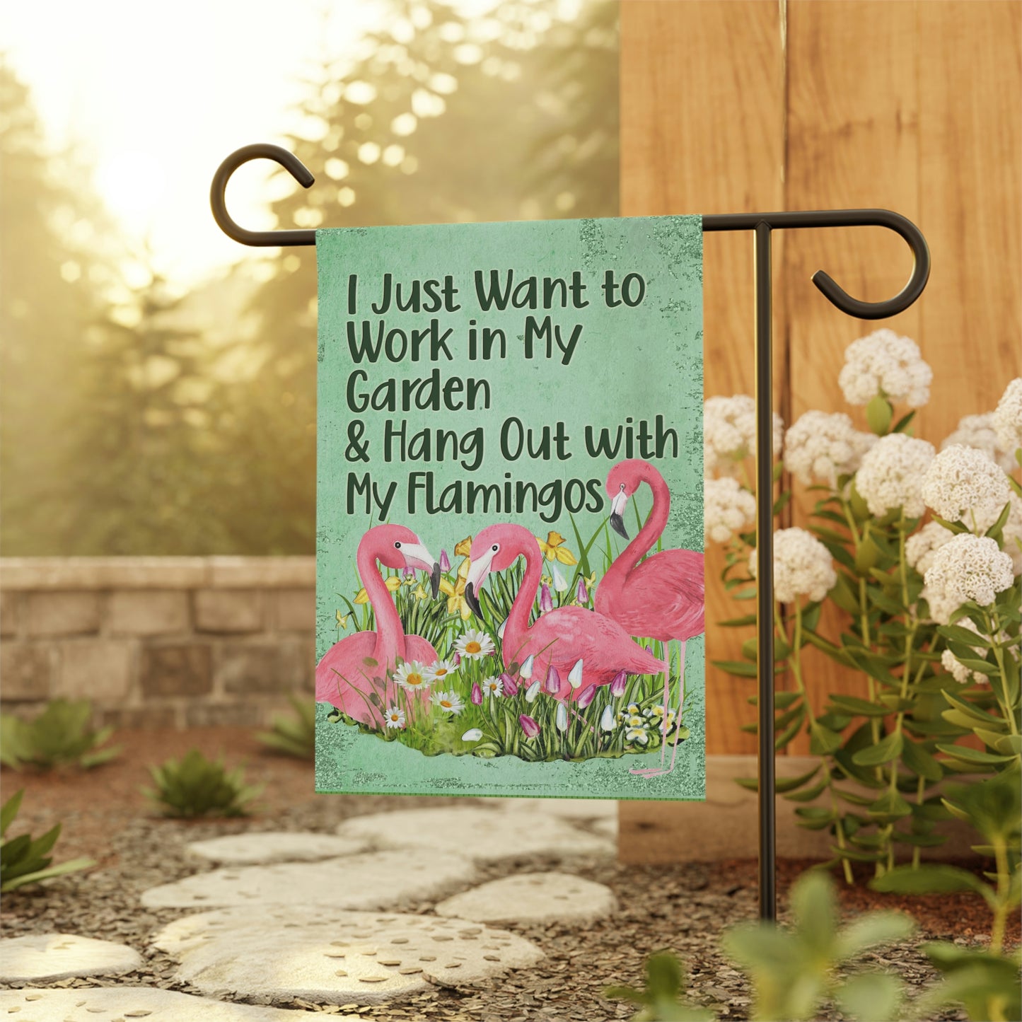 Flamingo Garden Flag, I Just Want to Work in My Garden and Hang Out with My Flamingos