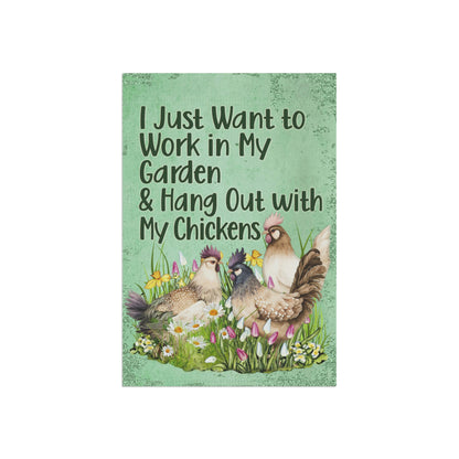 Chicken Garden Flag, I Just Want to Work in My Garden and Hang Out with My Chickens