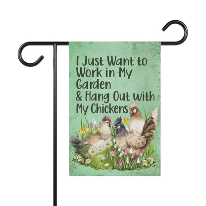 Chicken Garden Flag, I Just Want to Work in My Garden and Hang Out with My Chickens