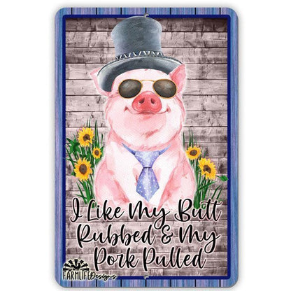 Funny Pig BBQ Sign - I Like My Butt Rubbed & My Pork Pulled - 8x12 Aluminum