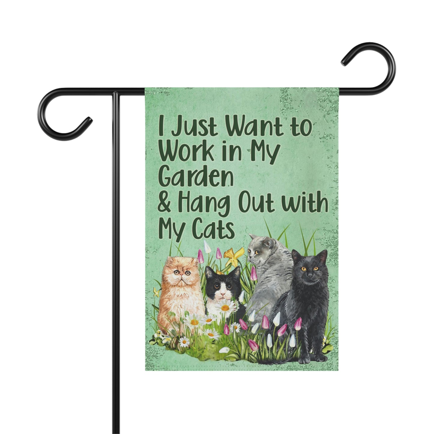 Cat Garden Flag, I Just Want to Work in My Garden and Hang Out with My Cats