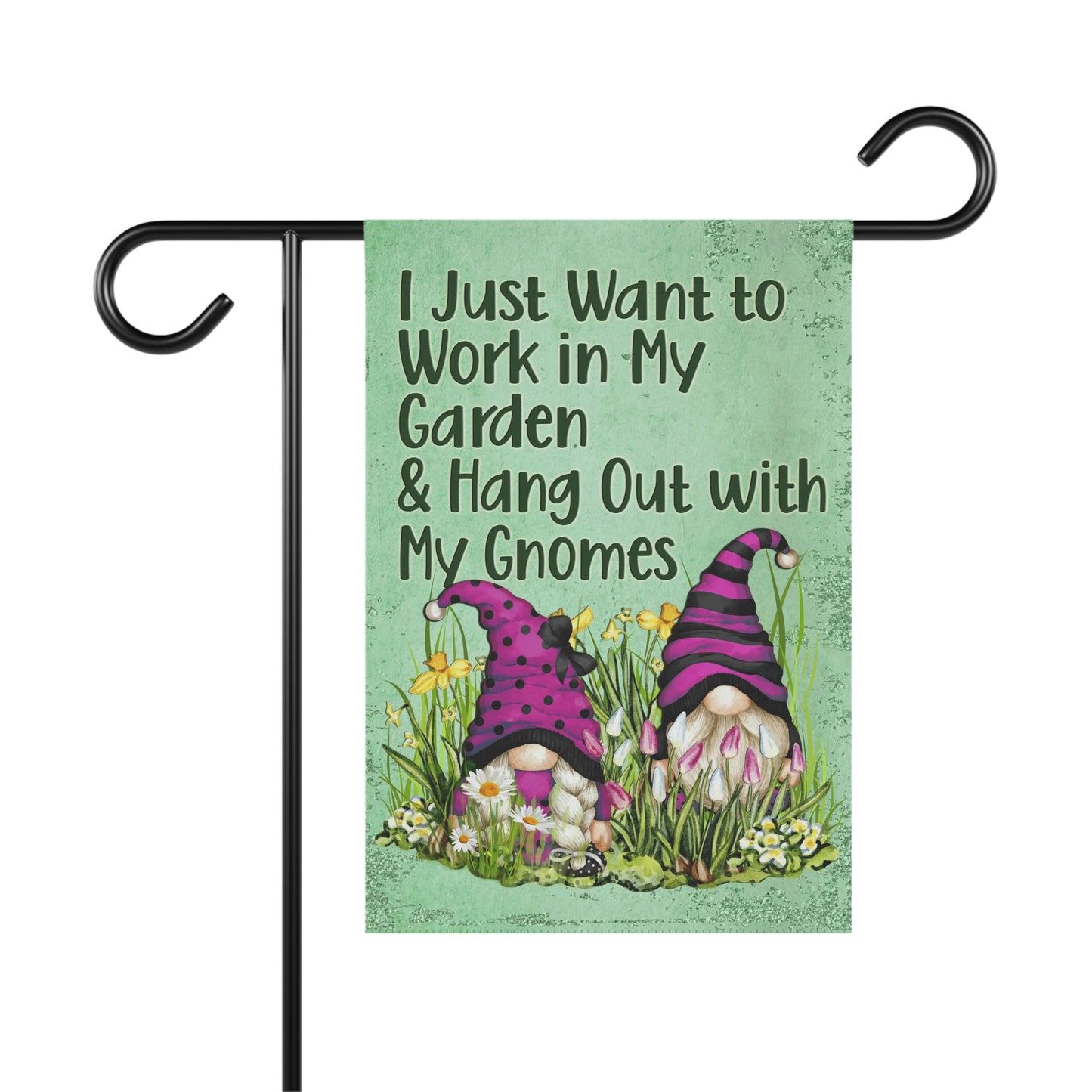 Gnome Garden Flag, I Just Want to Work in My Garden and Hang Out with My Gnomes