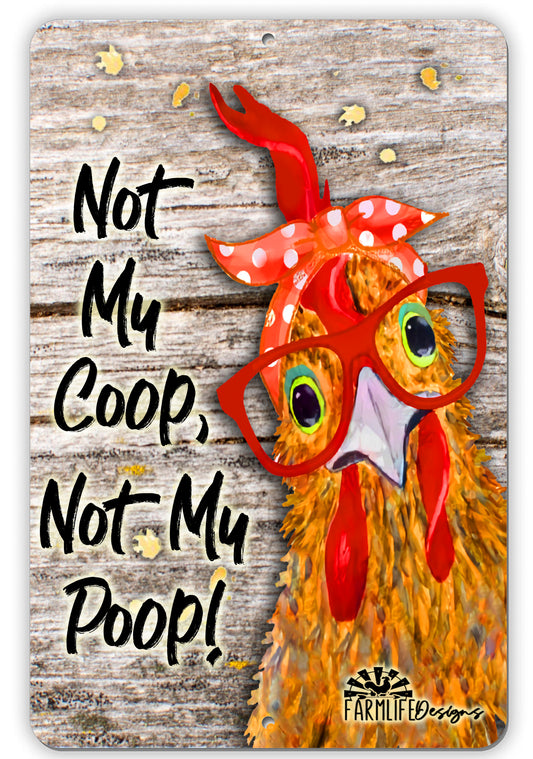 Funny Chicken Sign - Not My Coop Not My Poop - Sign - 8"x12" Aluminum - crazy hen