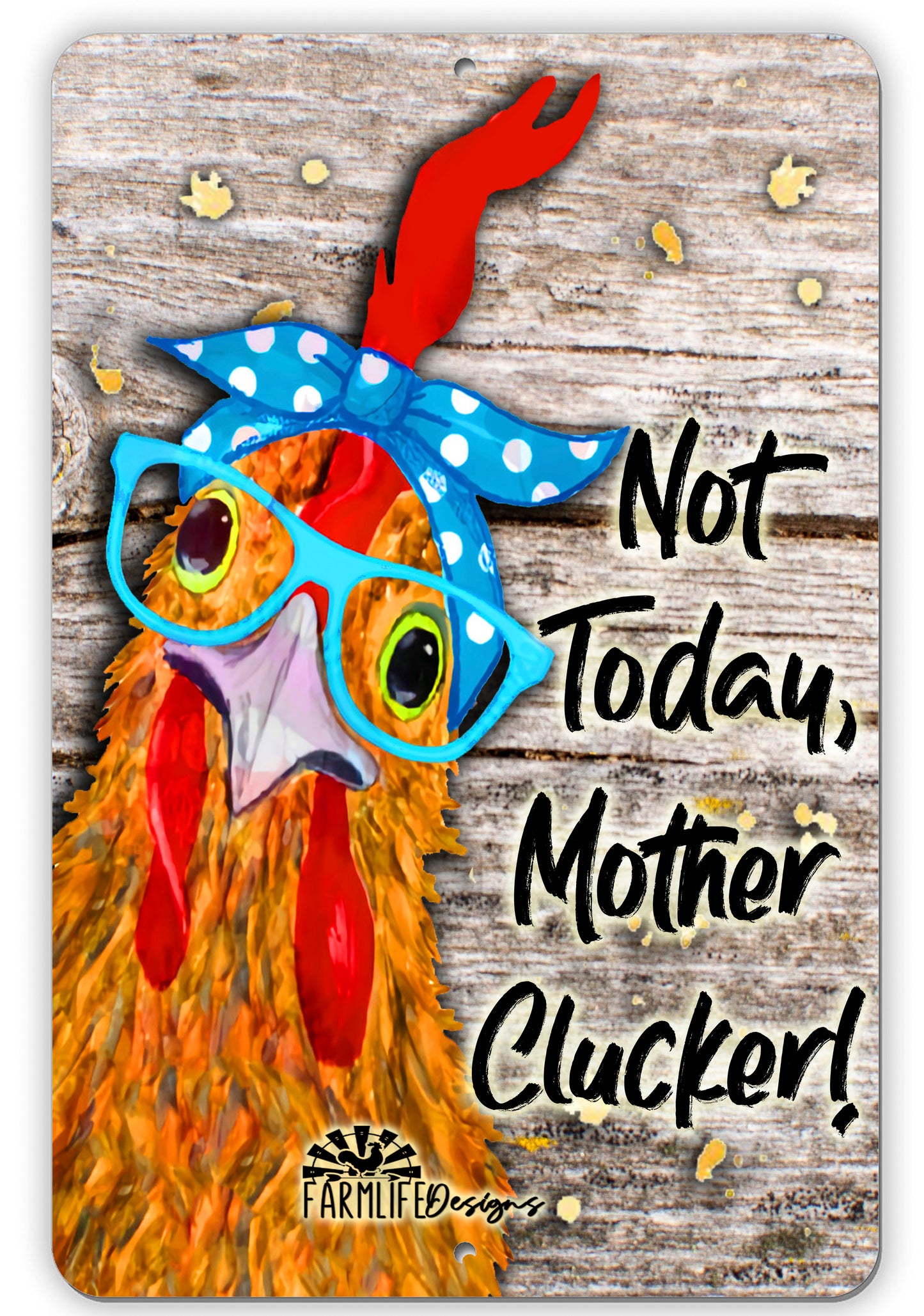 Funny Chicken Sign - Not Today Mother Clucker - Sign - 8"x12" Aluminum - crazy hen