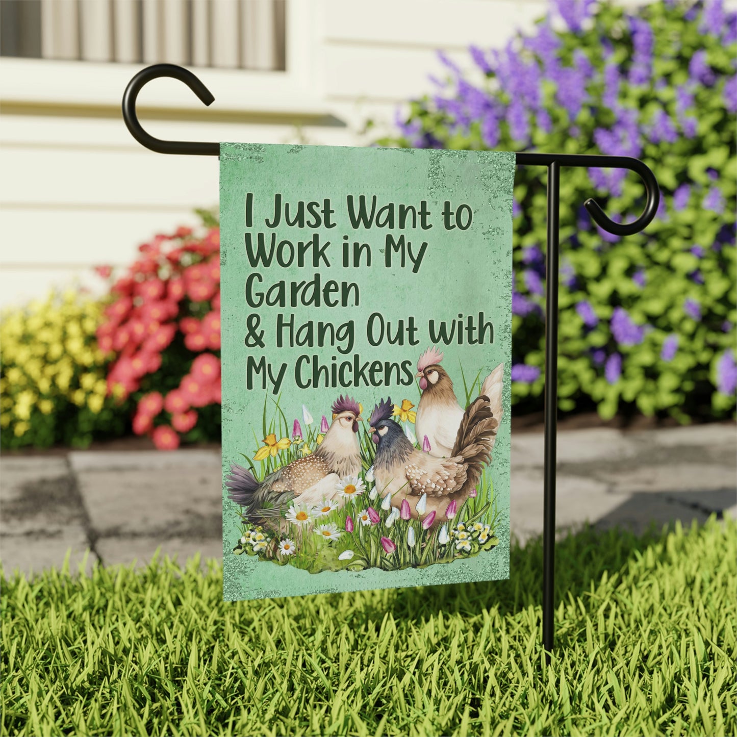 Chicken Garden Flag, I Just Want to Work in My Garden and Hang Out with My Chickens