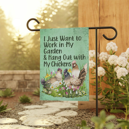 Chicken Garden Flag, I Just Want to Work in My Garden and Hang Out with My Chickens