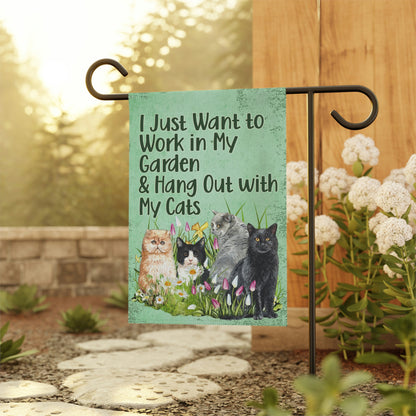 Cat Garden Flag, I Just Want to Work in My Garden and Hang Out with My Cats